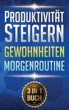 Produktivität Steigern I Gewohnheiten I Morgenroutine: Mit Top Zeitmanagement Und Disziplin Ziele Erreichen Und Gewohnheiten Ändern
