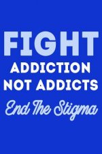 Fight Addiction Not the Addicts End the Stigma