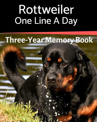Rottweiler - One Line a Day: A Three-Year Memory Book to Track Your Dog's Growth