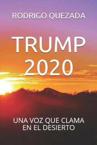 Trump 2020: Una Voz Que Clama En El Desierto