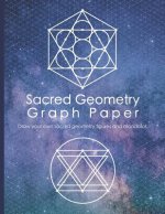 Sacred Geometry Graph Paper: Draw Your Own Sacred Geometry Figures and Mandalas
