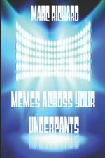 Memes Across Your Underpants