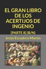 El Gran Libro de Los Acertijos de Ingenio: [parte 8] (B/N)