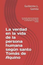 La verdad en la vida de la persona humana según santo Tomás de Aquino: Un estudio sobre las resonancias del concepto de veritas vitae en la antropolog