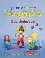 Ich Bin Ein Bunter Schmetterling - Lieblingslieder Aus Der Eltern-Kind-Gruppe: Das Liederbuch Mit Texten, Noten Und Gitarrengriffen Zum Mitsingen Und