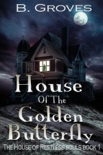 House Of The Golden Butterfly: A Ghost Story