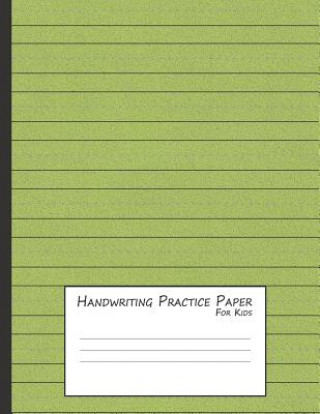 Handwriting Practice Paper for Kids: A Workbook for Learning to Write Alphabets & Numbers - Green Foam