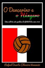 O Dançarino E O Húngaro: Uma Estória S?o-Paulina Do Futebol DOS Anos 1950
