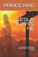 Jesus Loves Me: Illustrated Children Short Story Christian Novel