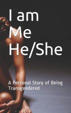 I Am Me He/She: A Personal Story of Being Transgendered