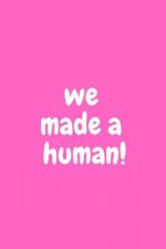 We Made a Human!: Baby Girl Shower Unique and Hilarious Guest Sign in Pink Book