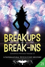 Break Ups and Break-Ins: A Witch Cozy Mystery