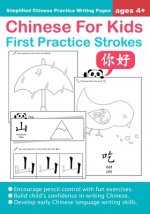 Chinese For Kids First Practice Strokes Ages 4+ (Simplified): Chinese Writing Practice Workbook
