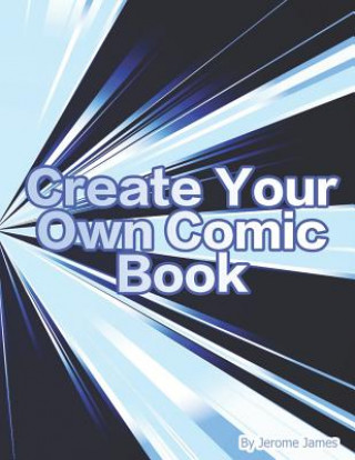 Create Your Own Comic Book: An Interactive Book for Boys and Girls to Create Their Own Story -