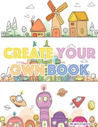Create Your Own Book: A Creative and Fun Comic or Story Book for Kids