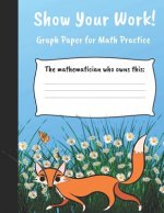 Show Your Work: 4x4 Graph Paper for Math Practice