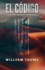 El Código: y las Tres Grandezas Virtuales