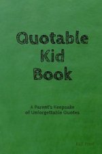 Quotable Kid Book: A Parent's Keepsake of Unforgettable Quotes