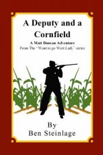 A Deputy and a Cornfield: A Matt Duncan Adventure from the 