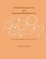 Trauma-Informed Care and Behavioral Health Services: Achieving Compliance in Long-Term Care