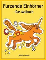 Furzende Einhörner - Das Malbuch: Einhorn Ausmalbuch