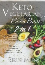 Keto vegetarian cookbook 2 in 1: 30 days meal plan breakfast lunch dinner and 90 delicious ketogenic vegetarian desserts recipes with nutritional valu