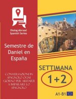 Conversazioni in spagnolo ogni giorno per aiutarti a imparare lo spagnolo - Settimana 1/ Settimana 2: Semestre de Daniel en Espa?a