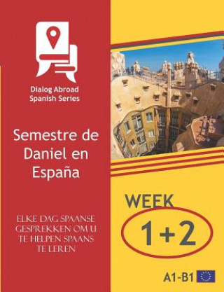 Elke Dag Spaanse Gesprekken Om U Te Helpen Spaans Te Leren - Week 1/Week 2: Semestre de Daniel En Espa?a