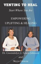 Venting To Heal: Start Where You Are