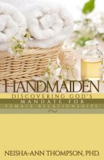 Handmaiden: Discovering God's Mandate for Female Relationships