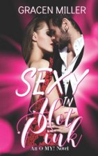 Sexy in Hot Pink (an O My! Novel)