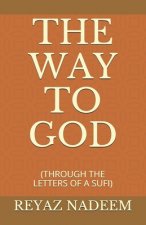 The Way to God: (through the Letters of a Sufi)