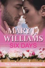 Six Days: A Sisters Quartet Wedding