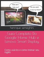 GUIA COMPLETO DO GOOGLE HOME HUB E LENOV