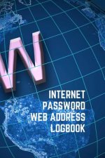 Internet Password Web Address Logbook: Personal Online Website Username Email Keeper Organizer Notebook, A to Z Alphabetical Pages 6x9