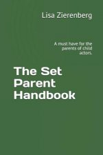 The Set Parent Handbook: A Must Have for the Parents of Child Actors.