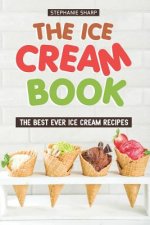The Ice Cream Book: The Best Ever Ice Cream Recipes