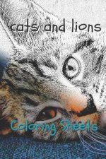 Cat and Lion Coloring Sheets: 30 Cat and Lion Drawings, Coloring Sheets Adults Relaxation, Coloring Book for Kids, for Girls, Volume 2