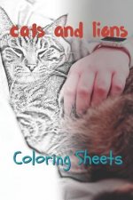 Cat and Lion Coloring Sheets: 30 Cat and Lion Drawings, Coloring Sheets Adults Relaxation, Coloring Book for Kids, for Girls, Volume 3