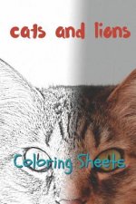 Cat and Lion Coloring Sheets: 30 Cat and Lion Drawings, Coloring Sheets Adults Relaxation, Coloring Book for Kids, for Girls, Volume 6