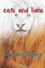 Cat and Lion Coloring Sheets: 30 Cat and Lion Drawings, Coloring Sheets Adults Relaxation, Coloring Book for Kids, for Girls, Volume 9