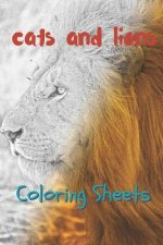Cat and Lion Coloring Sheets: 30 Cat and Lion Drawings, Coloring Sheets Adults Relaxation, Coloring Book for Kids, for Girls, Volume 12