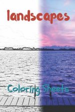 Landscape Coloring Sheets: 30 Landscape Drawings, Coloring Sheets Adults Relaxation, Coloring Book for Kids, for Girls, Volume 12