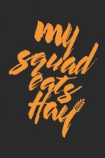 My Squad Eats Hay: Blank Lined Notebook for Horse Girls and Horsback Riders