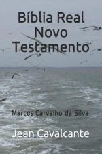 Bíblia Real Novo Testamento: Marcos Carvalho da Silva