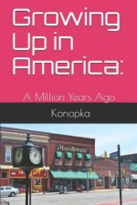Growing Up in America: : A Million Years Ago