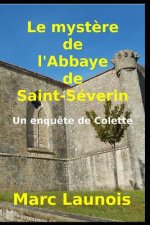 Le myst?re de l'Abbaye de Saint-Séverin: Une enqu?te de Colette