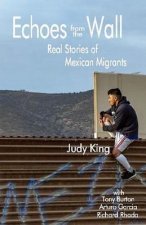 Echoes from the Wall: Real Stories of Mexican Migrants