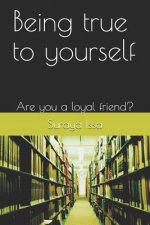 Being True to Yourself: Are You a Loyal Friend?