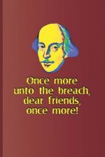 Once More, Unto the Breach, Dear Friends, Once More!: A Quote from Henry V by William Shakespeare